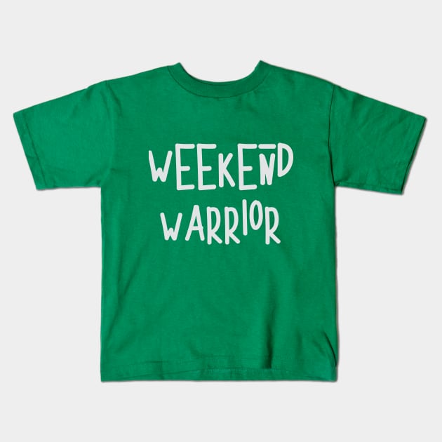 Weekend Warrior - white Kids T-Shirt by UnOfficialThreads
